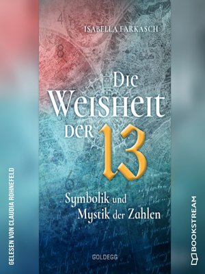 cover image of Die Weisheit der 13--Symbolik und Mystik der Zahlen